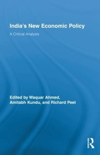 India's New Economic Policy: A Critical Analysis - Routledge Studies in Development and Society (Hardback)