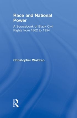 Race and National Power: A Sourcebook of Black Civil Rights from 1862 to 1954 (Hardback)