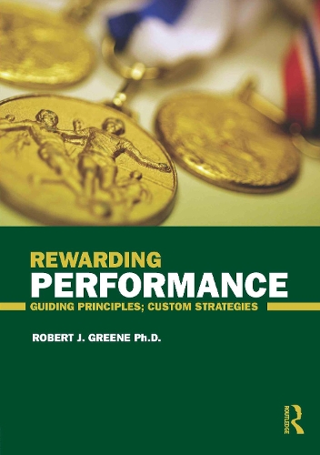 Rewarding Performance: Guiding Principles; Custom Strategies (Paperback)