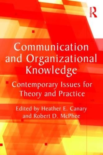 Communication and Organizational Knowledge: Contemporary Issues for Theory and Practice - Routledge Communication Series (Paperback)