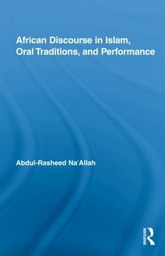 African Discourse in Islam, Oral Traditions, and Performance - African Studies (Hardback)