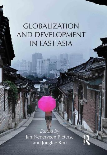Globalization and Development in East Asia (Hardback)