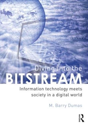 Diving Into the Bitstream: Information Technology Meets Society in a Digital World (Paperback)