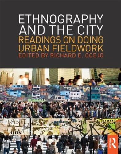 Ethnography and the City: Readings on Doing Urban Fieldwork - The Metropolis and Modern Life (Paperback)