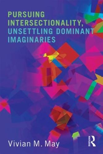 Pursuing Intersectionality, Unsettling Dominant Imaginaries (Paperback)