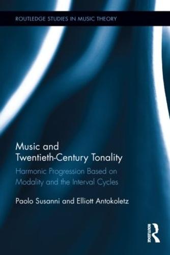 Music and Twentieth-Century Tonality: Harmonic Progression Based on Modality and the Interval Cycles (Hardback)