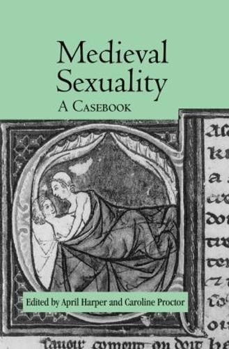 Medieval Sexuality: A Casebook - Routledge Medieval Casebooks (Paperback)