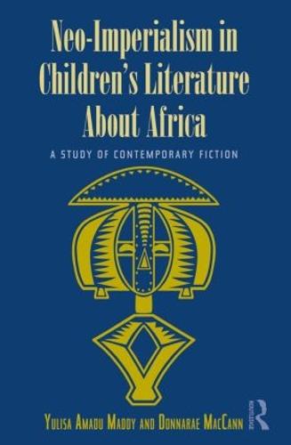 Neo-Imperialism in Children's Literature About Africa: A Study of Contemporary Fiction (Paperback)