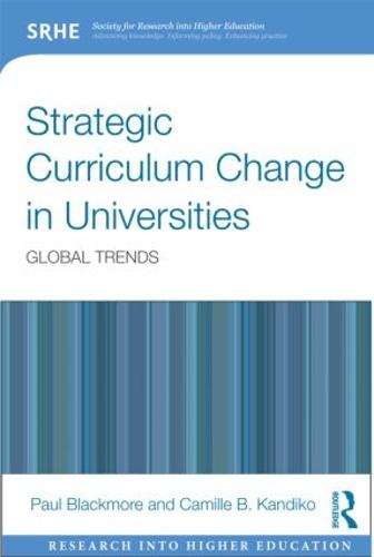 Strategic Curriculum Change in Universities: Global Trends - Research into Higher Education (Paperback)