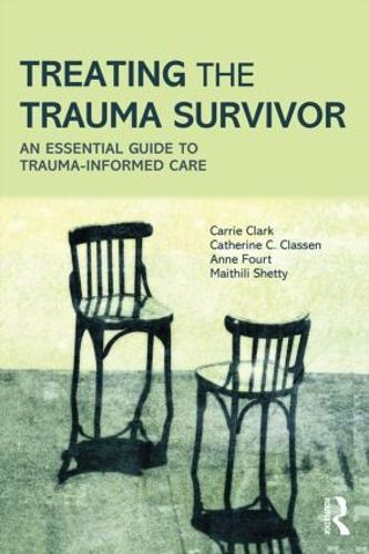 Treating the Trauma Survivor: An Essential Guide to Trauma-Informed Care (Paperback)
