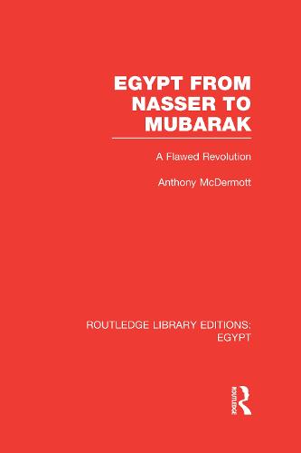 Egypt from Nasser to Mubarak: A Flawed Revolution - Routledge Library Editions: Egypt (Hardback)