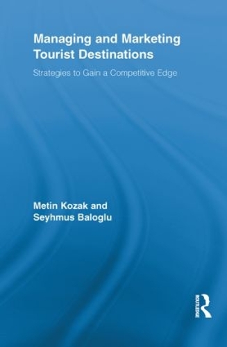 Managing and Marketing Tourist Destinations: Strategies to Gain a Competitive Edge (Paperback)