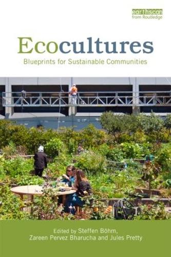 Ecocultures: Blueprints for Sustainable Communities (Paperback)