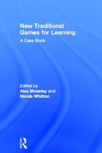 New Traditional Games for Learning: A Case Book (Hardback)
