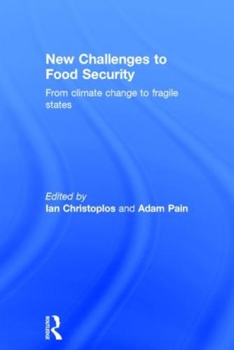 New Challenges to Food Security: From Climate Change to Fragile States (Hardback)