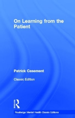 On Learning from the Patient - Routledge Mental Health Classic Editions (Hardback)