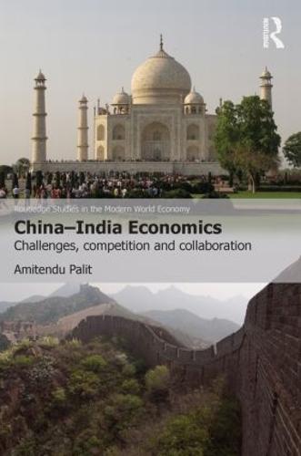 China-India Economics: Challenges, Competition and Collaboration (Paperback)