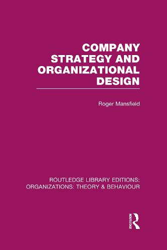 Company Strategy and Organizational Design - Routledge Library Editions: Organizations (Hardback)