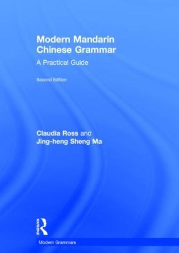 Modern Mandarin Chinese Grammar: A Practical Guide - Modern Grammars (Hardback)