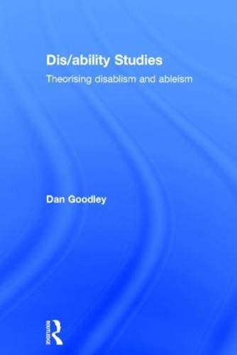 Dis/ability Studies: Theorising disablism and ableism (Hardback)