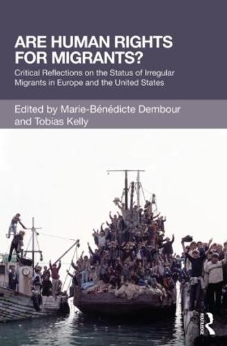 Are Human Rights for Migrants?: Critical Reflections on the Status of Irregular Migrants in Europe and the United States (Paperback)