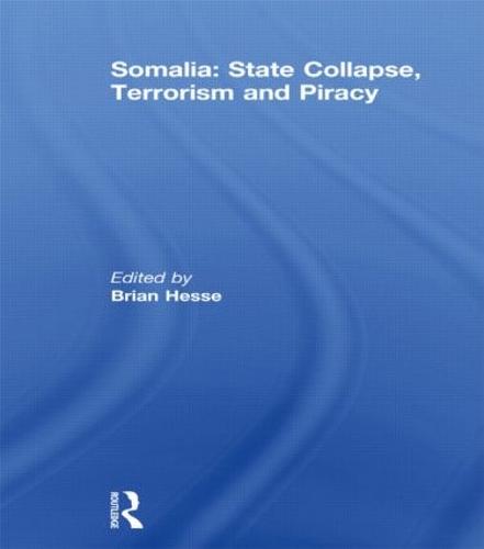 Somalia: State Collapse, Terrorism and Piracy (Paperback)