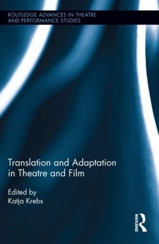 Translation and Adaptation in Theatre and Film - Routledge Advances in Theatre & Performance Studies (Hardback)