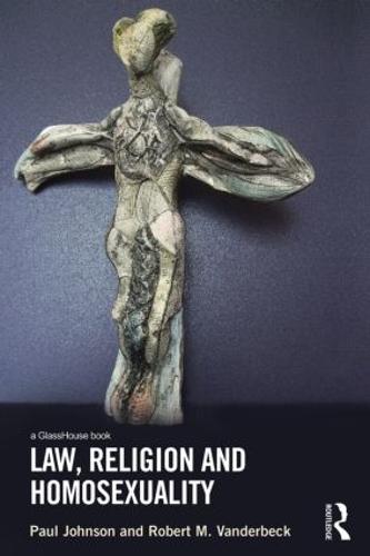 Law, Religion and Homosexuality (Hardback)