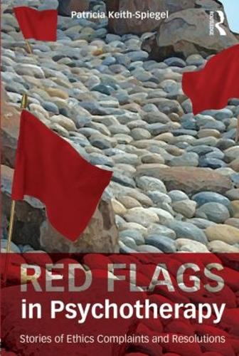 Red Flags in Psychotherapy: Stories of Ethics Complaints and Resolutions (Paperback)
