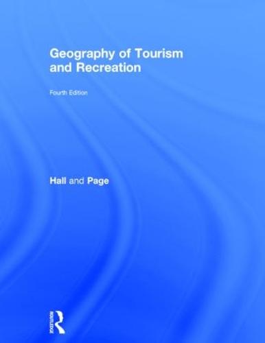 The Geography of Tourism and Recreation: Environment, Place and Space (Hardback)