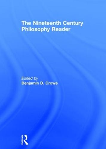 The Nineteenth Century Philosophy Reader (Hardback)