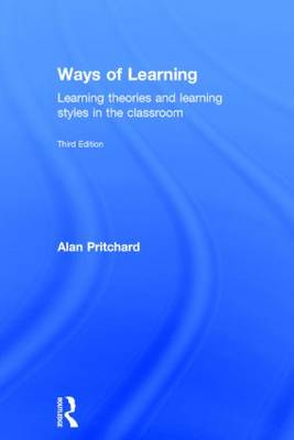 Ways of Learning: Learning theories and learning styles in the classroom (Hardback)