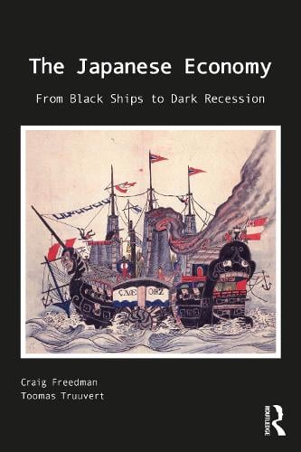 The Japanese Economy: From Black Ships to Dark Depression (Hardback)