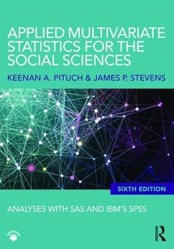 Applied Multivariate Statistics for the Social Sciences: Analyses with SAS and IBM's SPSS, Sixth Edition (Paperback)