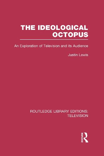 The Ideological Octopus: An Exploration of Television and its Audience - Routledge Library Editions: Television (Hardback)