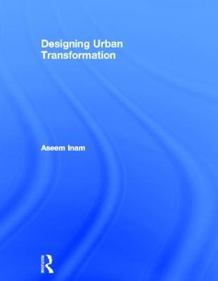 Designing Urban Transformation (Hardback)
