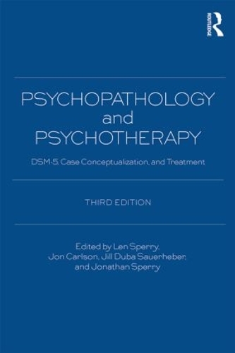 Psychopathology and Psychotherapy: DSM-5 Diagnosis, Case Conceptualization, and Treatment (Paperback)