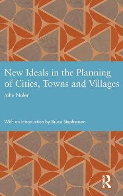 New Ideals in the Planning of Cities, Towns and Villages - Studies in International Planning History (Hardback)