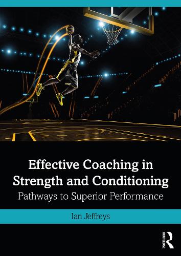 Strength and Conditioning: Optimising Training and Coaching for Superior Performance (Paperback)