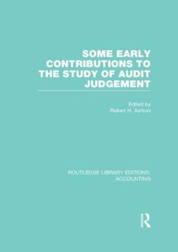 Some Early Contributions to the Study of Audit Judgment - Routledge Library Editions: Accounting (Hardback)