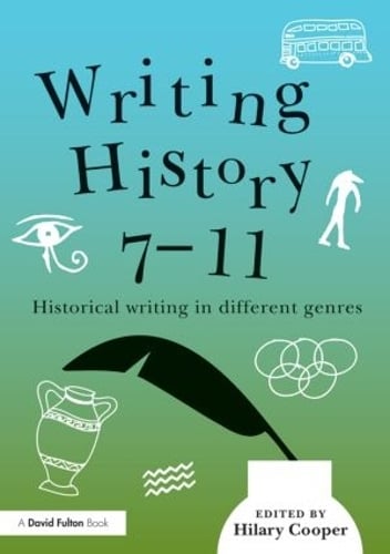 Writing History 7-11: Historical writing in different genres (Paperback)