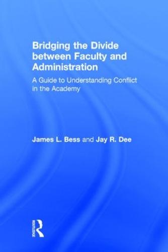 Cover Bridging the Divide between Faculty and Administration: A Guide to Understanding Conflict in the Academy