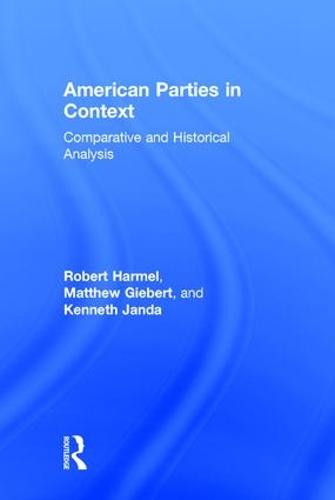 American Parties in Context: Comparative and Historical Analysis (Hardback)