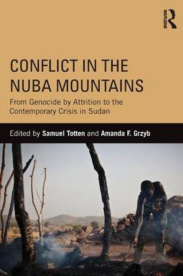 Conflict in the Nuba Mountains: From Genocide-by-Attrition to the Contemporary Crisis in Sudan (Paperback)