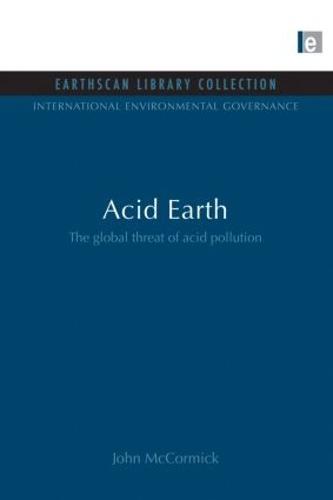 Acid Earth: The Global Threat of Acid Pollution - International Environmental Governance Set (Paperback)
