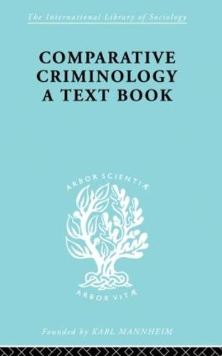 Comparatv Criminol Pt1 Ils 199 - International Library of Sociology (Paperback)