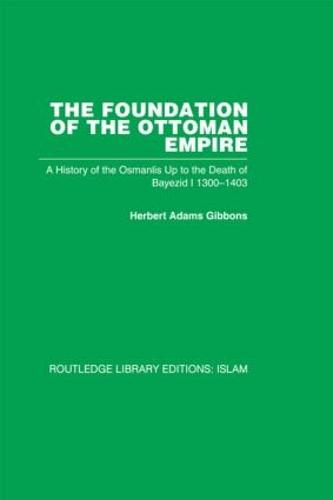 The Foundation of the Ottoman Empire (RPD): A History of the Osmanlis Up To the Death of Bayezid I
1300-1403 (Paperback)