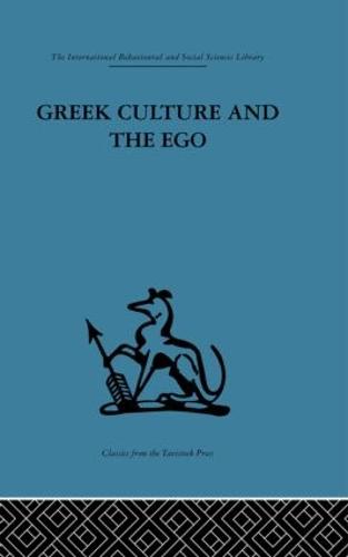 Greek Culture and the Ego: A psycho-analytic survey of an aspect of Greek civilization and of art (Paperback)