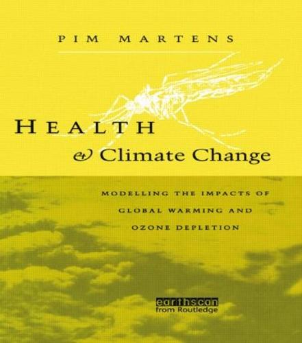 Health and Climate Change: Modelling the impacts of global warming and ozone depletion (Paperback)
