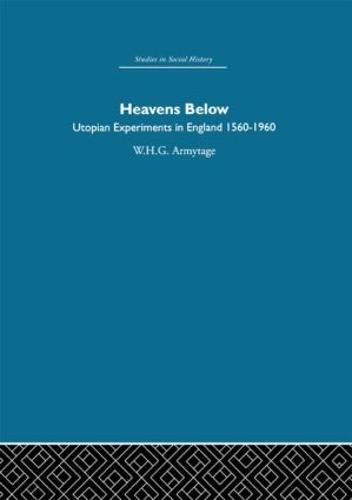 Heavens Below: Utopian Experiments in England, 1560-1960 (Paperback)